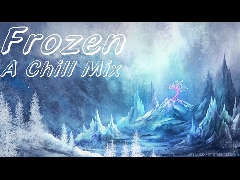 Frozen | A Chill Music Mix【2016】