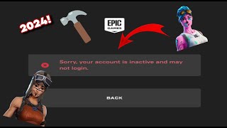 HOW TO FIX INACTIVE AND MAY NOT LOGIN ( HOW TO GET BACK YOUR FORTNITE ACCOUNT ) *NEW* WORKING 2024!