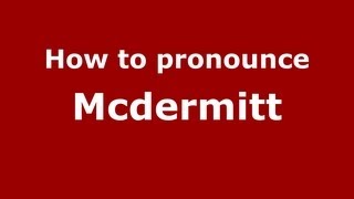 How to pronounce Mcdermitt