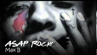 ASAP Rocky-Max B feat Joe Fox (with Lyrics)