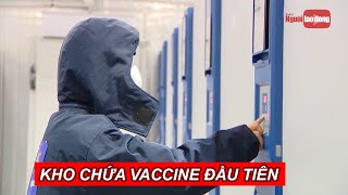 Bên trong kho lạnh -86 độ c chứa lô vaccine Covid-19 đầu tiên ở Việt Nam