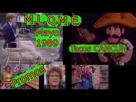 0150 Tacos Cancún, Promos de Programación Variada: M.L.Q.M.E. - Canal Dos, 2 y 3 de Mayo 1989