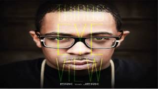 Erk Tha Jerk - Glow In The Dark - Thirds Eye View Mixtape