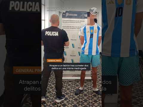 Atrapan a un ladrón tras cometer dos delitos en una misma madrugada | General Pinto