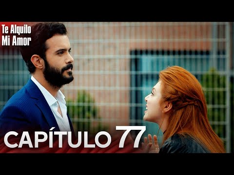 Te Alquilo Mi Amor - Capitulo 77  Completo en Español - Serie Turca Doblada al Español | Kiralık Aşk
