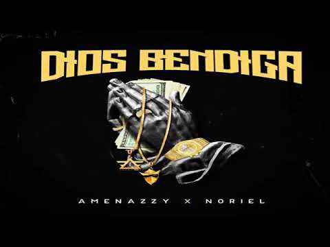 NORIEL - DIOS BENDIGA - AMENAZZY ( AUDIO OFFICIAL )