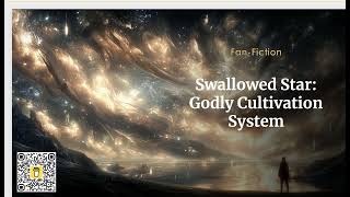 Swallowed Star Godly Cultivation System Chapters 161 to 180 | #SwallowedStar #Fanfic #Audiobook