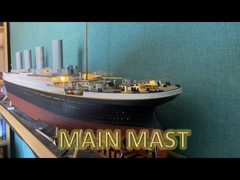 Radio Control Trumpeter 1:200 Titanic Build Part 44 - The Main Mast