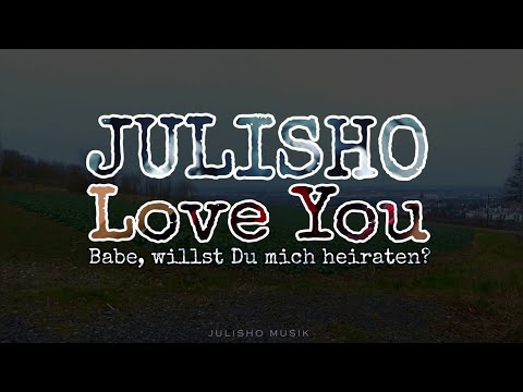 Julisho - Love You (Heiratsantrag, Liebesbeweis, Liebeslied, Ich liebe Dich)