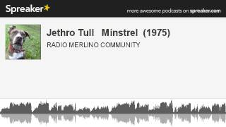 Jethro Tull   Minstrel  (1975) (creato con Spreaker)