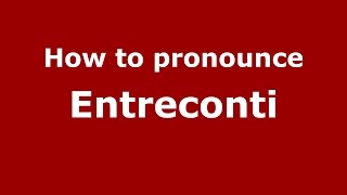 How to pronounce Entreconti