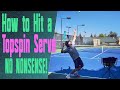 How to Hit a Topspin Serve - A Simple Kick Serve Progression