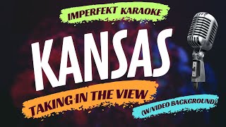 Kansas karaoke - Taking In The View (w/video background)