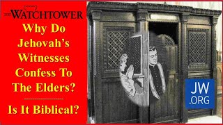 Why Do Jehovah's Witnesses Confess to the Elders? Is It Biblical?
