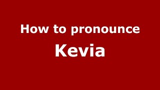 How to pronounce Kevia