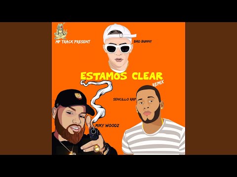 Estamos Clear (feat. Bad Bunny, Miky Woodz, Sencillo Rap) (Remix)