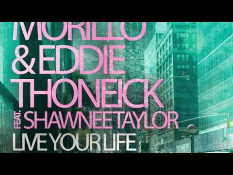 Eric Morillo & Eddie Thoneick Ft Shawnee Taylor - Live Your Life (Mr Thomas 2015 You&Me Remix)