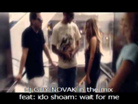 Ido Shoam Feat.Sai - Wait For Me   remix by dj Guy Novak