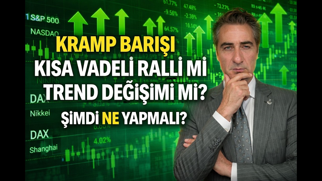 KRAMP BARIŞI KISA VADELİ RALLİ Mİ TREND DEĞİŞİMİ Mİ ? ŞİMDİ NE YAPMALI ?