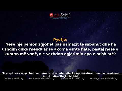 Nëse një person zgjohet pas namazit të sabahut dhe ka ngrënë duke menduar se akoma është natë