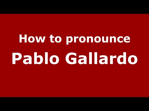 How to pronounce Pablo Gallardo (Spain/Spanish) - PronounceNames.com