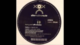 Harry Peat -  Affrodizziac (Asad Rizvi Mix) [Alternative Route, 2005]