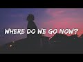 Gracie Abrams Where Do We Go Now Lyrics