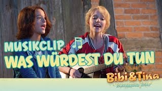 BIBI &amp; TINA 4: Tohuwabohu Total - WAS WÜRDEST DU TUN Offizielles Musikvideo!