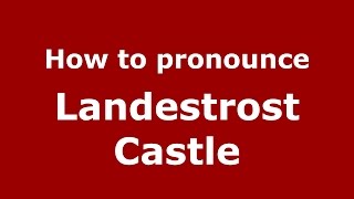 How to pronounce Landestrost Castle