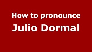 How to pronounce Julio Dormal