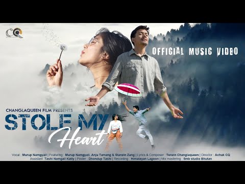 STOLE MY HEART | MURUP NAMGYAIL FT.ANJU TAMANG & STANZIN RIGZANG | CHANGLAQUEENFILM | OFFICIAL VIDEO