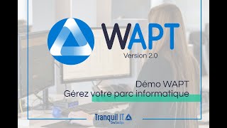 Démo WAPT - Gérez votre parc informatique avec WAPT