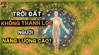 “Tại sao những người có năng lượng cao lại không được thanh lọc?”