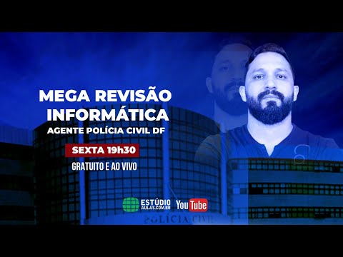 MEGA REVISÃO DE INFORMÁTICA - AGENTE POLÍCIA CIVIL DF