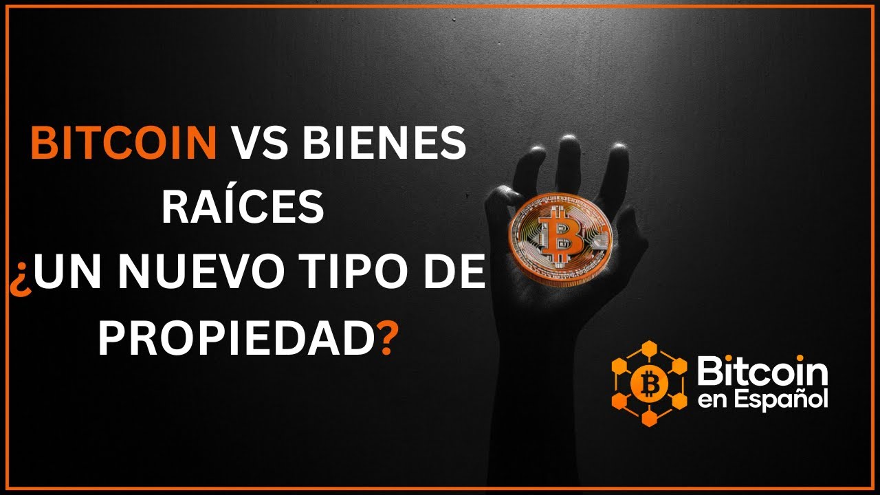 Bitcoin vs Bienes Raíces — ¿Un nuevo tipo de propiedad?