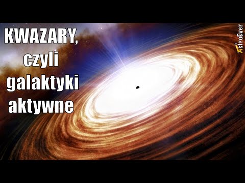 Kwazary, czyli galaktyki aktywne. Czy Droga Mleczna jest kwazarem?