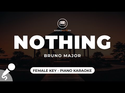 Nothing - Bruno Major (Female Key - Piano Karaoke)