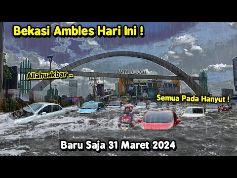 BEKASI MELUAP DAHSYAT! Banjir Dahsyat 31 Maret 2024, Kendaraan Ambles! Banjir Kota Bekasi