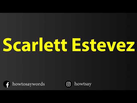 How To Pronounce Scarlett Estevez