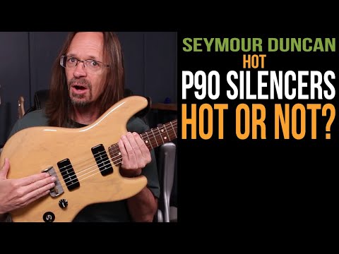 Are Seymour Duncan Hot P-90 Silencers any good?