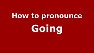 How to pronounce Going