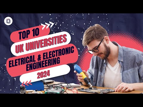 Best Universities in the UK for Electrical & Electronic Engineering 2024