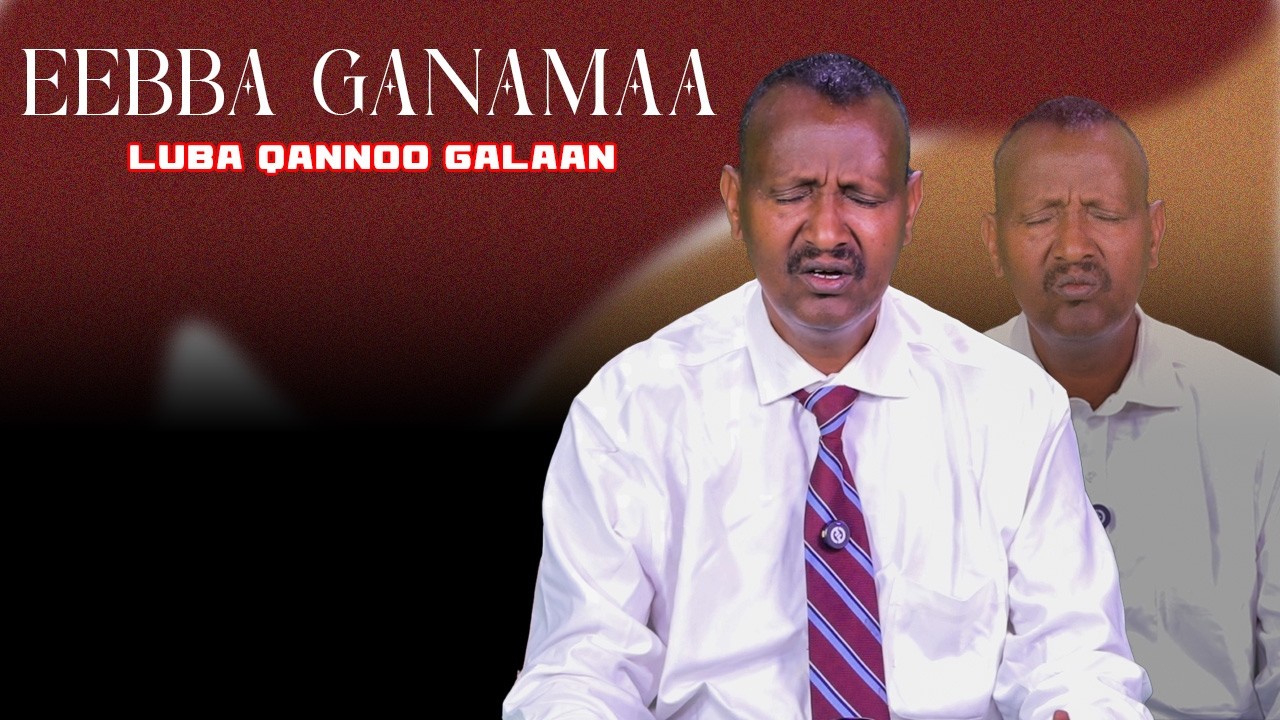 Eebba Ganamaa Luba Qannoo Galaan Waliin /798