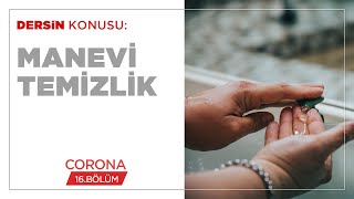Manevi Temizlik - Corona (16.BÖLÜM)