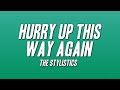 The Stylistics - Hurry Up This Way Again (Lyrics)