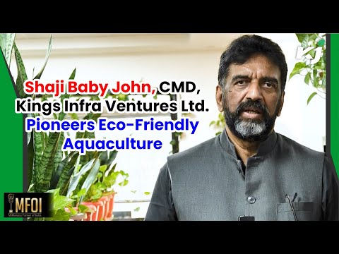 Shaji Baby John, CMD, Kings Infra Ventures Ltd Pioneers Eco-Friendly Aquaculture