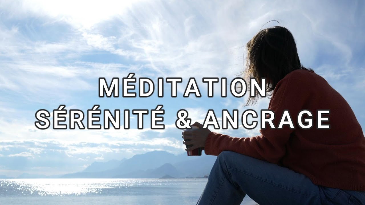 MEDITATION SERENITE & ANCRAGE