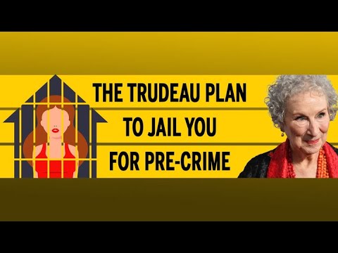 The Trudeau Plan To Jail You For Pre Crime
