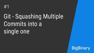 Git - Squashing multiple commits into a single one