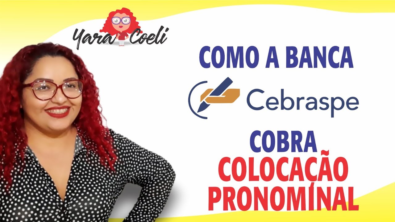 Como a CEBRASPE Cobra Colocação Pronominal - Yara Coeli